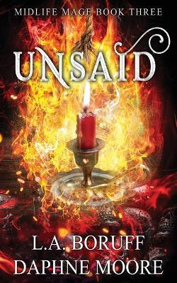 Unsaid: A Paranormal Women's Fiction Midlife Novel - L a Boruff,Daphne Moore - cover