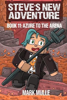 Steve's New Adventure Book 11: Azure to the Arena - Mark Mulle - cover