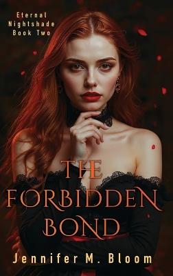 Eternal Nightshade: Book Two - The Forbidden Bond - Jennifer M Bloom - cover
