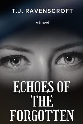 Echoes of the Forgotten - T J Ravenscroft - cover