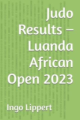 Judo Results - Luanda African Open 2023 - Ingo Lippert - cover