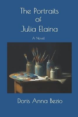 The Portraits of Julia Elaina - Doris Anna Bezio - cover
