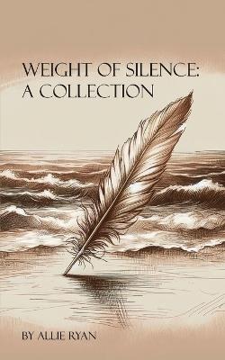 Weight of Silence: A Collection - Allie Ryan - cover