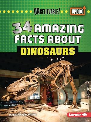 34 Amazing Facts about Dinosaurs - Hannah Gramson - cover
