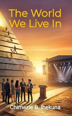 The World We Live In - Chimezie B Ihekuna - cover