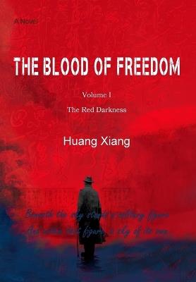 The Blood of Freedom I: The Red Darkness - Huang Xiang - cover
