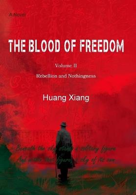 The Blood of Freedom II: Rebellion and Nothingness - Huang Xiang - cover