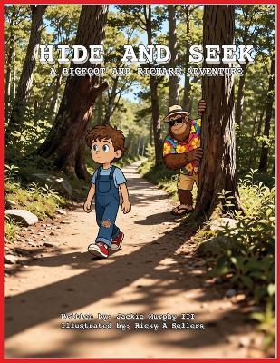 Hide and Seek: A Richard and Bigfoot Adventure - Jackie Murphy - cover
