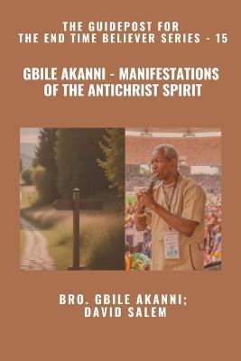Gbile Akanni - Manifestations Of the Antichrist Spirit - The Guidepost For the End Time Believer Series - 15 of 22 - Gbile Akanni,David Salem,Zacharias Godseagle - cover