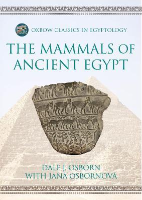 The Mammals of Ancient Egypt - Dale J Osborn,Jana Osbornová - cover