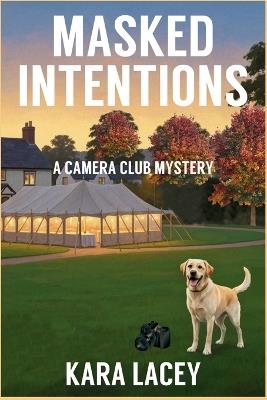 Masked Intentions: A Camera Club Mystery - Kara Lacey - cover