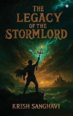The Legacy of the Stormlord - Krish Sanghavi - cover