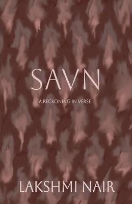 Savn: A reckoning in verse - Lakshmi Nair - cover