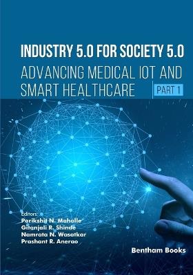 Industry 5.0 for Society 5.0: Advancing Medical IoT and Smart Healthcare (Part 1) - Prashant R Anerao - cover