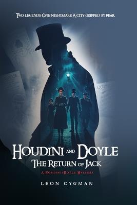 Houdini and Doyle the Return of Jack: A Houdini / Doyle mystery - Leon Cygman - cover