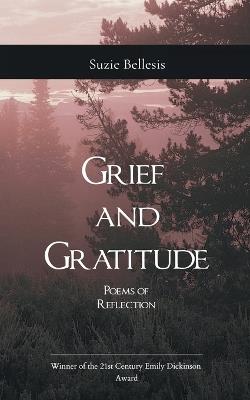 Grief and Gratitude Poems of Reflection - Suzie Bellesis - cover