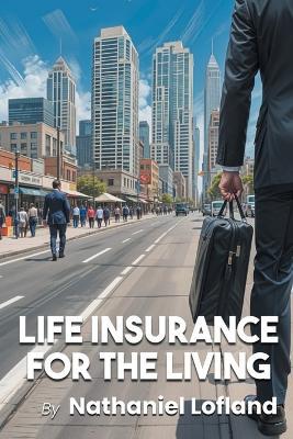 Life Insurance for the Living - Nathaniel Lofland - cover