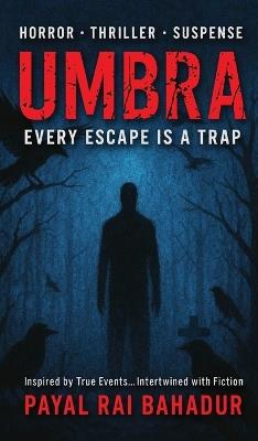 Umbra: Every Escape is A Trap - Payal Rai Bahadur - cover