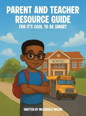 Parent and Teacher Resource Guide For It's Cool to Be Smart - Mojishola Mason - cover