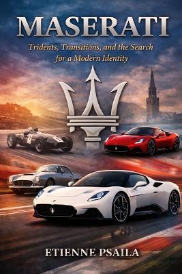 Maserati: Tridents, Transitions, and the Search for a Modern Identity - Etienne Psaila - cover