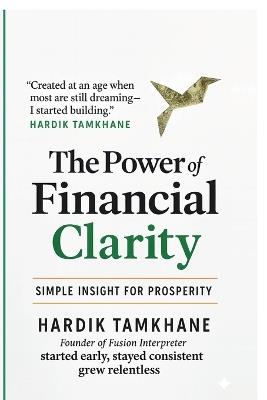 The Power of Financial Clarity: Simple Insight for Prosperity - Hardik Tamkhane - cover