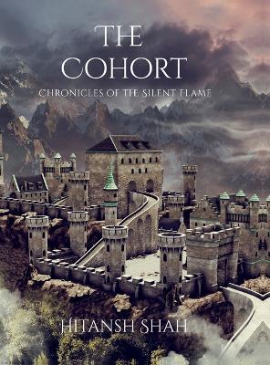 The Cohort: Chronicles of the Silent Flame - Hitansh Shah - cover