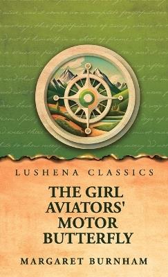 The Girl Aviators' Motor Butterfly - Margaret Burnham - cover