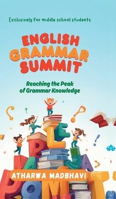 English Grammar Summit: Reaching the Peak of Grammar Knowledge - Atharwa Madbhavi - cover