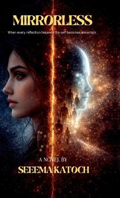 Mirrorless: When every reflection lies, even the self becomes uncertain - Seeema Katoch - cover