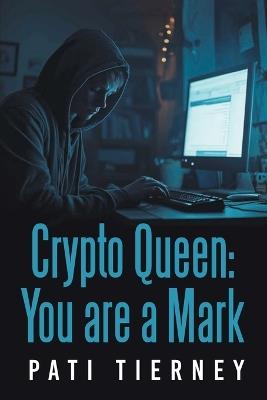 Crypto Queen: You are a Mark - Pati Tierney - cover
