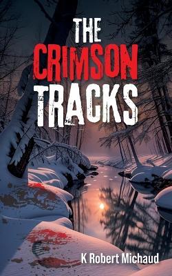 The Crimson Tracks - K Robert Michaud - cover