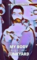 Libro in inglese My Body is a Junkyard  - Aitch Alexandar