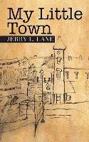 My Little Town - Jerry L Lane - cover