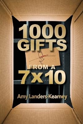 1000 Gifts from a 7X10 - Amy Landers-Kearney - cover