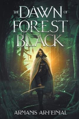 The Dawn of Forest Black - Armanis Ar-Feinial - cover