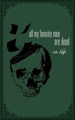 all my favorite men are dead: a healing book of pain - Noi Lelek - cover