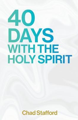 40 Days with the Holy Spirit - Chad Stafford - cover