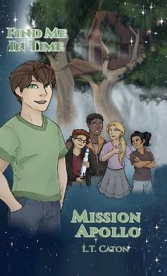 Find Me In Time: Mission Apollo - L T Caton - cover