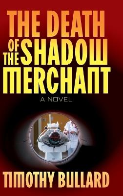 The Death Of The Shadow Merchant - Timothy Bullard - cover